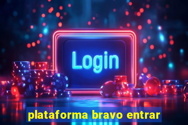 plataforma bravo entrar